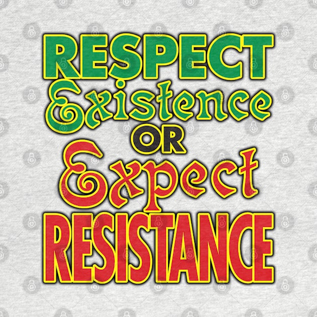 Respect Existence! by WhatProductionsBobcaygeon